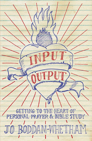 Input-output:  Getting to the Heart of Personal Prayer and Bible Study PB