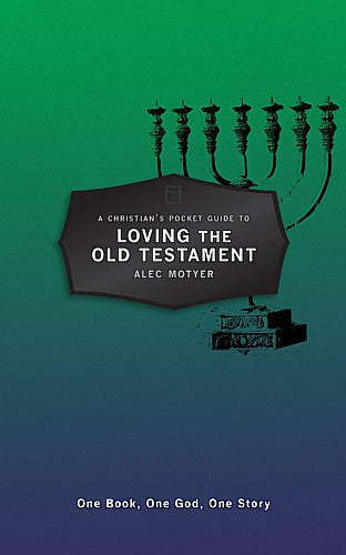 A Christian's Pocket Guide to Loving the Old Testament:  One Book, One God, One Story