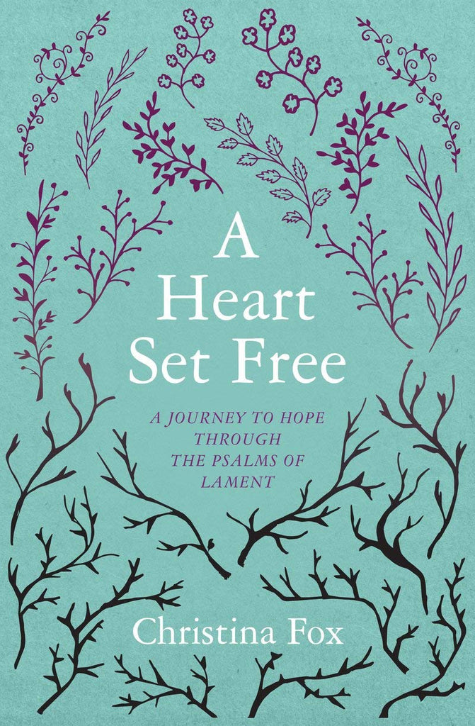 A Heart Set Free A Journey To Hope Through The Psalms Of Lament PB