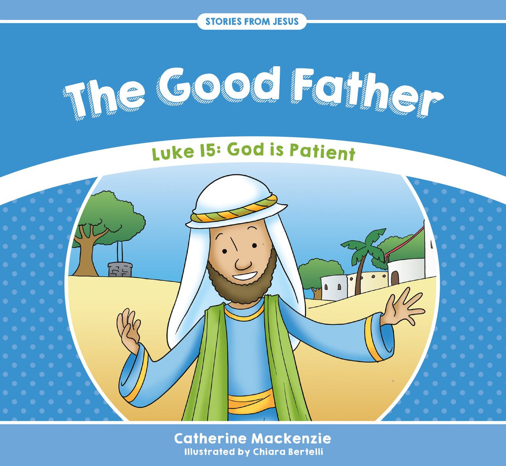 Good Father: Luke 15: God is Patient