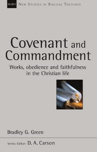 Covenant And Commandment Works, obedience and faithfulness in the Christian Life