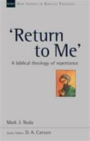 Return to Me: A Biblical Theology of Repentance