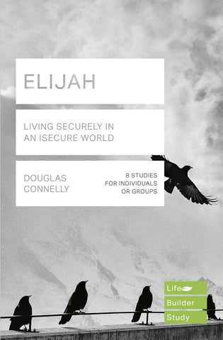 Elijah (Lifebuilder Study Guides):  Living Securely in an Insecure World PB