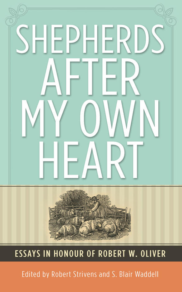 Shepherds after my own heart: Essays in Honour of Dr Robert Oliver PB