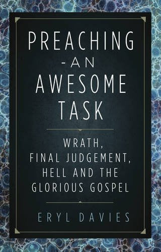 Preaching - An Awesome Task Wrath, Final Judgement, Hell And The Glorious Gospel PB