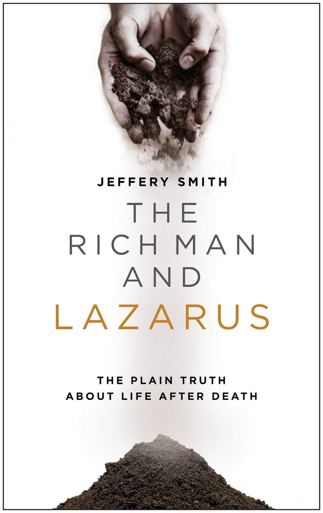 The Rich Man and Lazarus: The Plain Truth about Life After Death PB