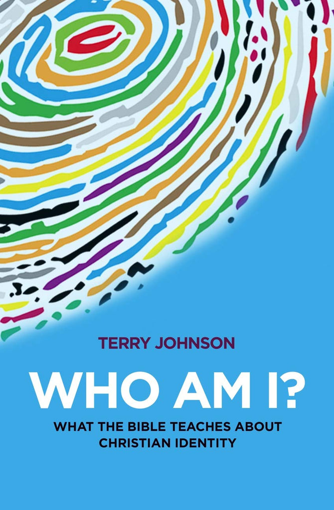 Who Am I? What The Bible Teaches About Christian Identity PB