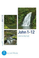 John 1-12:  Life to the Full