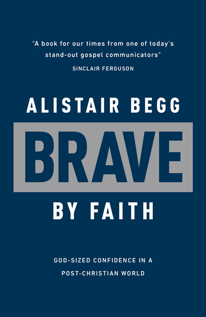Brave by Faith: God-Sized Confidence in a Post-Christian World PB