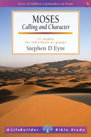 Moses: Calling and Character: 11 studies for individuals and groups PB