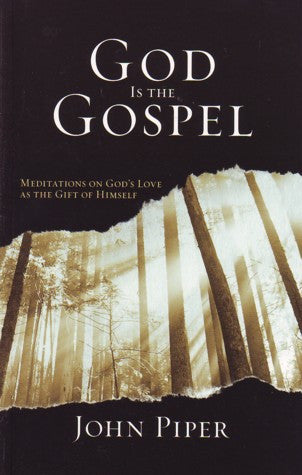 God Is the Gospel: Meditations on God's Love as the Gift of Himself