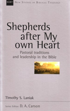 Shepherds After My Own Heart:  Pastoral Traditions and Leadership in the Bible PB