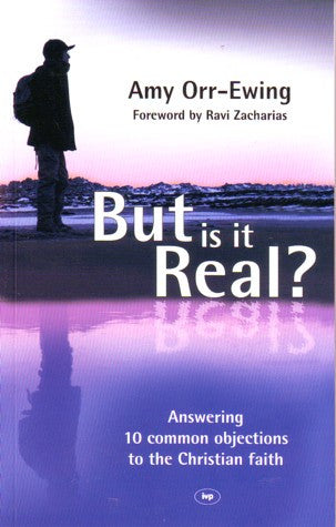 But is it Real?: Answering 10 Common Objections to the Christian Faith PB
