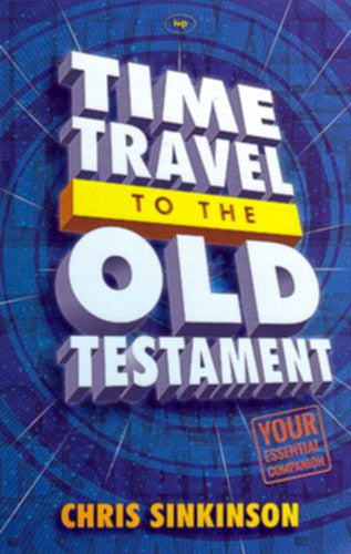Time Travel to the Old Testament: Your Essential Companion PB