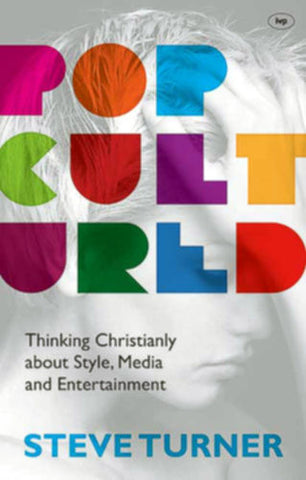 Popcultured: Thinking Christianly About Style, Media and Entertainment PB