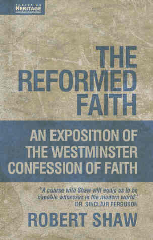 The Reformed Faith:  An Exposition of the Westminster Confession of Faith HB