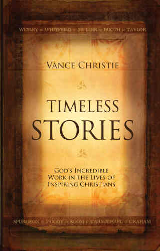 Timeless Stories: God's Incredible Work in the Lives of Inspiring Christians PB