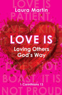 Love Is: Loving Others God's Way PB