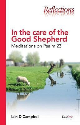 In the Care of the Good Shepherd: Meditations on Psalm 23