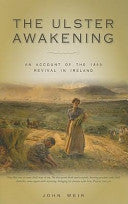 The Ulster Awakening: An Account of the 1859 Revival in Ireland PB