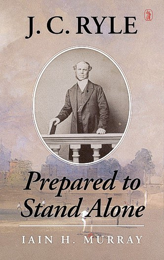 J.C. Ryle, Prepared to Stand Alone PB
