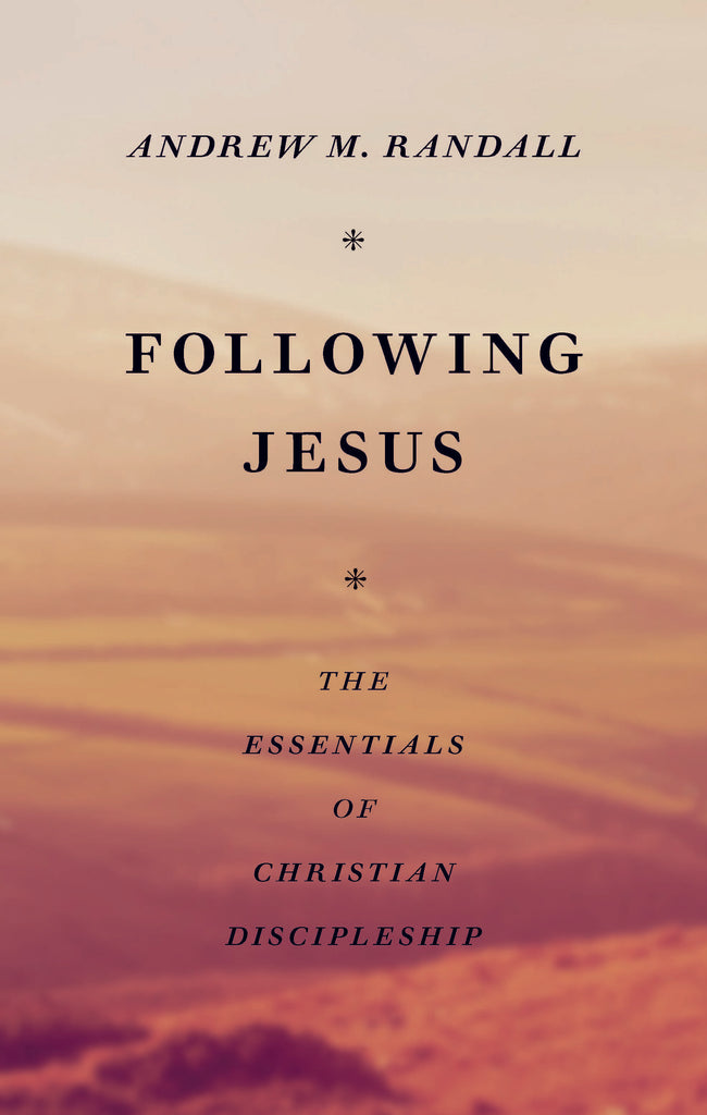 Following Jesus: Essentials of Christian Discipleship PB