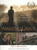 Amazing Grace: William Wilberforce and the Heroic Campaign to End Slavery