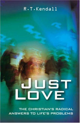 Just Love: The Christian's Radical Answer to Life's Problems