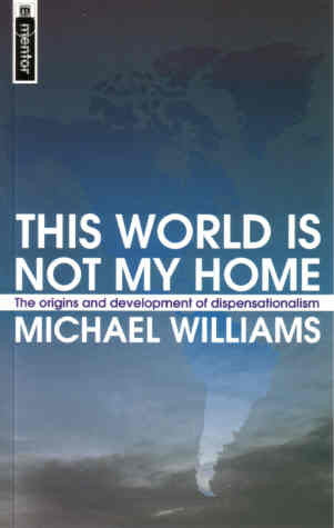 This World is Not My Home: The Origins And Development Of Dispensationalism
