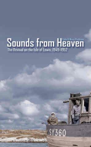 Sounds From Heaven: The Revival On The Isle Of Lewis, 1949-1952