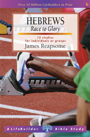 Hebrews: Race to Glory: 13 studies for individuals or groups PB