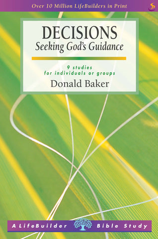 Decisions: Seeking God's Guidance: 9 studies for individuals or groups PB