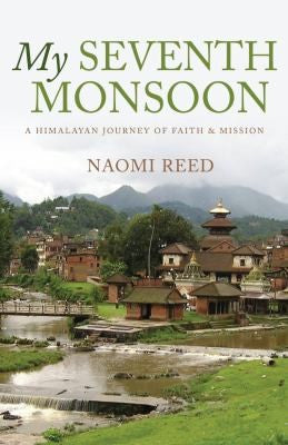 My Seventh Monsoon: A Himalayan Journey of Faith & Mission