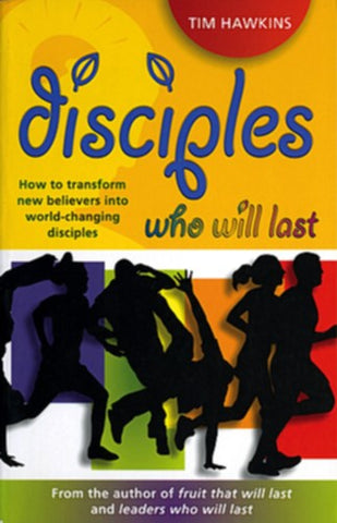 Disciples Who Will Last: How to Develop an Effective Youth Ministry with Lasting Impact