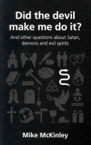 Did the Devil Make Me Do it? and Other Questions About Satan, Demons and Evil Spirits: And Other Questions about Satan, Demons and Evil Spirits