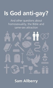 Is God Anti-Gay?: And Other Questions About Homosexuality, the Bible and Same-Sex Attraction PB