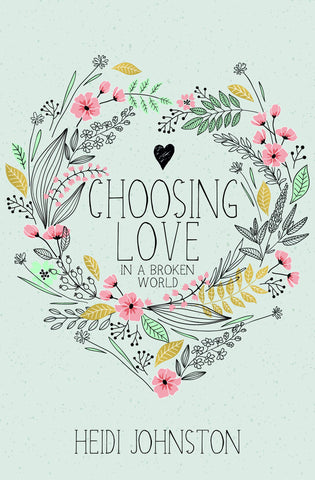 Choosing Love: In A Broken World PB