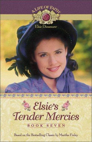 Elsie's Tender Mercies Book 7 PB (Life of Faith®: Elsie Dinsmore Series, A)