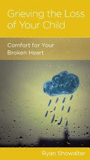 Grieving the Loss of Your Child: Comfort for Your Broken Heart
