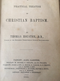 A Practical Treatise on Christian Baptism.   Rev Thomas Houston