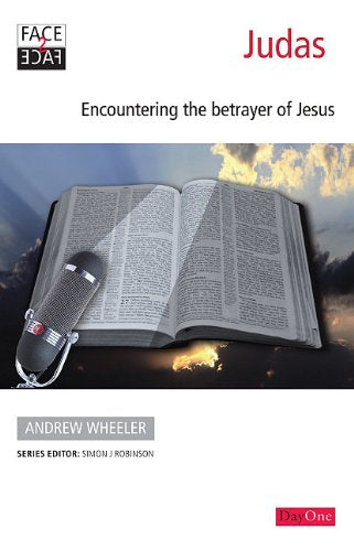 Judas: Encountering the Betrayer of Jesus