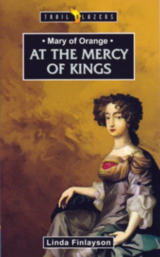 At the Mercy of Kings: Mary of Orange