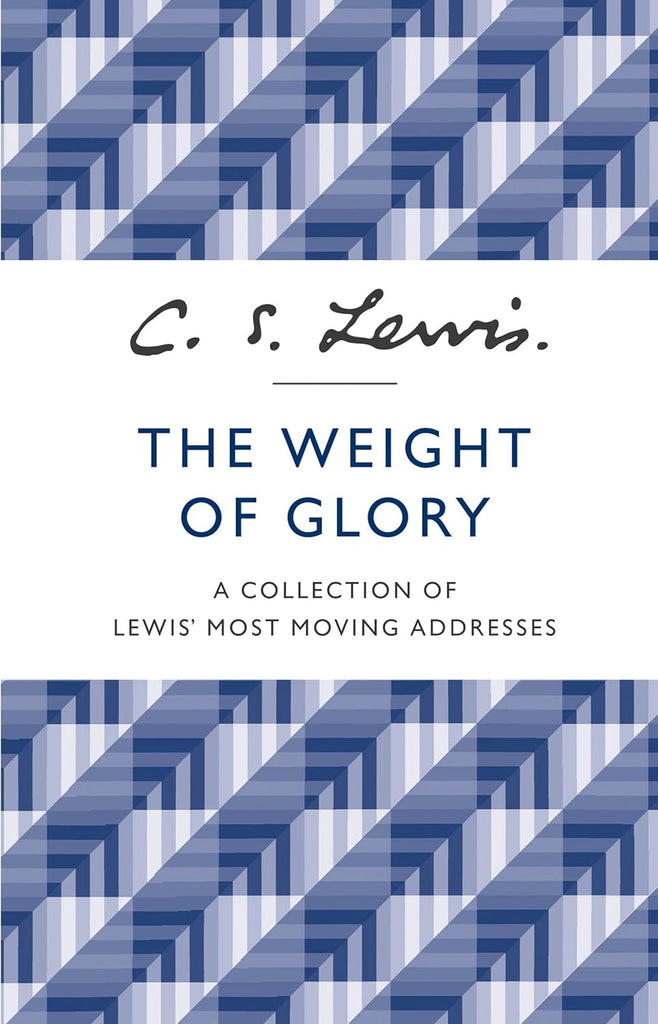 The Weight of Glory: A Collection of Lewis' Most Moving Addresses PB