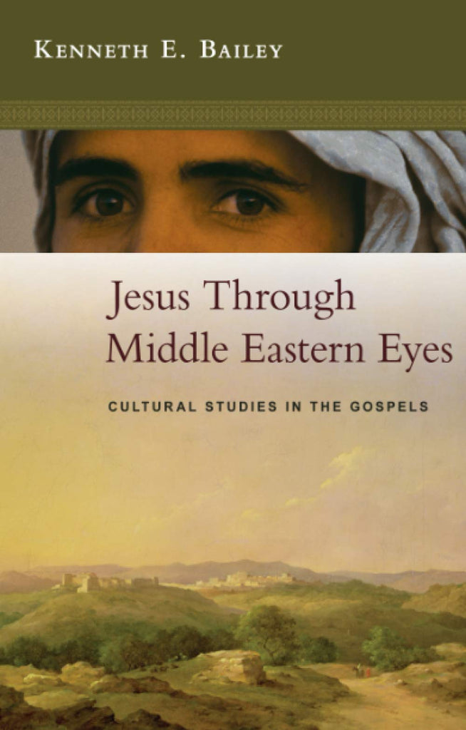Jesus Through Middle Eastern Eyes Cultural Studies In The Gospels PB