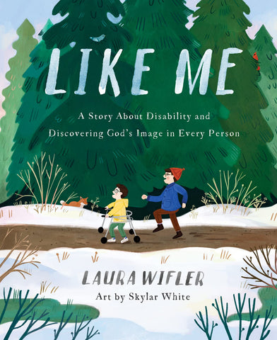 Like Me: A Story about Disability and Discovering God's Image in Every Person HB