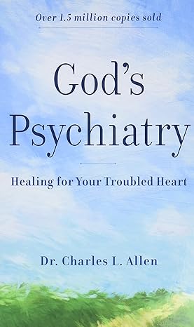 God's Psychiatry: Healing for Your Troubled Heart PB