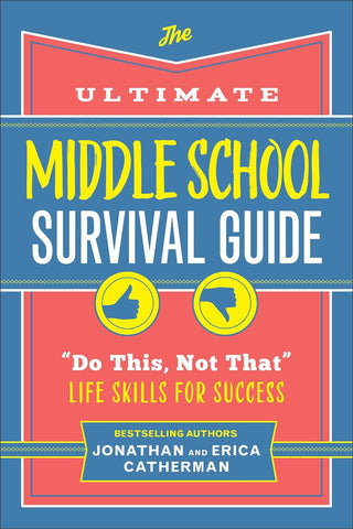 The Ultimate Middle School Survival Guide: "Do This, Not That" Life Skills for Success PB