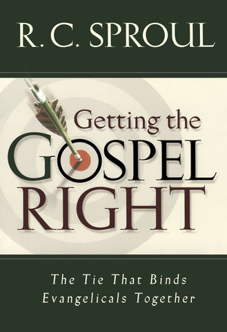 Getting The Gospel Right  The Tie That Binds Evangelicals Together PB