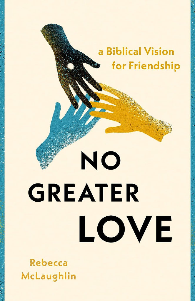 No Greater Love: A Biblical Vision for Friendship PB