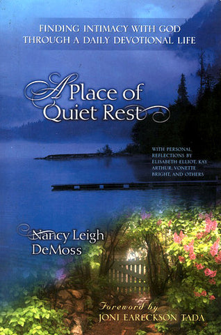 Place of Quiet Rest, A Finding Intimacy with God Through a Daily Devotional Life PB